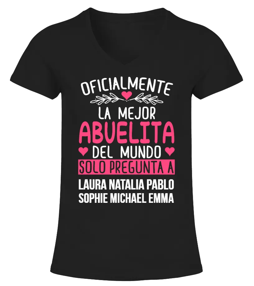 Oficialmente la mejor abuelita del mundo, solo pregunta a Laura, Natalia, Pablo… Camiseta cuello pico Mujer