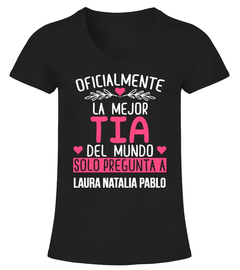 Oficialmente la mejor tia del mundo solo pregunta a Laura, Natalia & Pablo Camiseta cuello pico Mujer