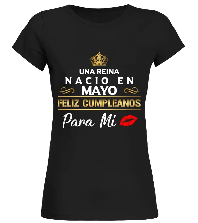 Un reina nacio en mayo Feliz cumpleaños para  Camiseta cuello redondo Mujer